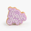 Hey There Cookie! Thank you Cookie